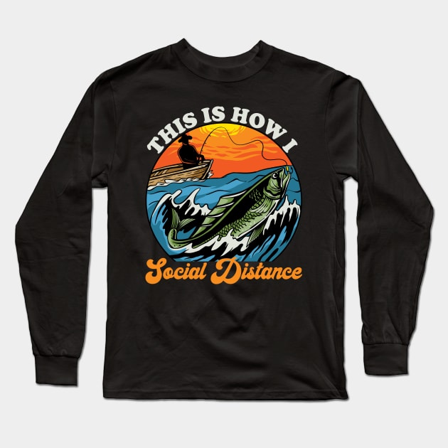 This Is How I Social Distance Fishing Long Sleeve T-Shirt by DragonTees